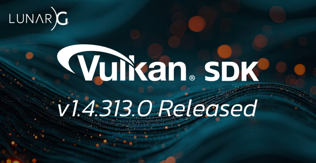LunarG Releases Vulkan SDK 1.4.313.0 - LunarG